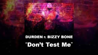 Durden ft. Bizzy Bone - Don't Test Me