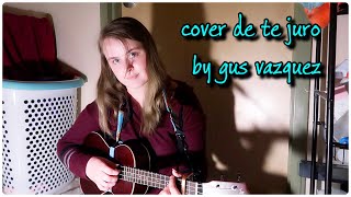 Gus Vázquez - Te Juro Cover