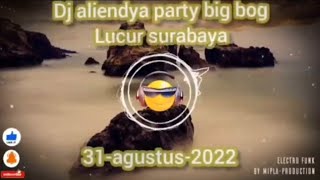 dj aliendya luxur surabaya party to night | 31-agustus-2022