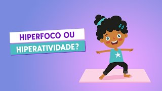 Hiperfoco ou hiperatividade?