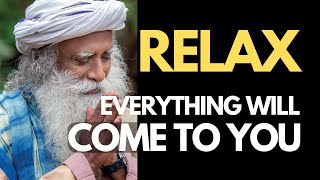 RELAX | ANYTHING You Wish Happen - Sadhguru, Zen Story, Wisdom Insights, Intentional Living