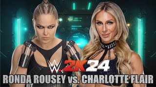 WWE 2K24 : 2024.05.10_SPECIAL MATCH_RONDA ROUSEY VS. CHARLOTTE FLAIR