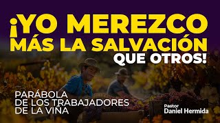 ¡Yo merezco más la salvación que otros!  -  Pastor. Daniel Hermida