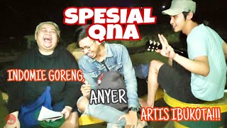 Q&A BAGIAN 1 | INDOMIE GORENG DI KRESEK, ANYER & ARTIS IBUKOTA!!!