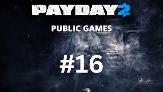 PAYDAY 2 Public Games #16