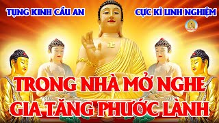 Có Duyên Nghe Tụng Kinh CẦU AN SÁM HỐI Phật Hộ Trì Gặp Dữ Hoá Lành Vượt Qua Khổ Đau Gia Đạo Êm Ấm