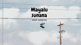 Mayalu sunana Samir shrestha new song .