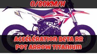 Accélération 0/80Kmh Beta RR 50 Pot Arrow