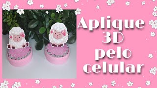 Aplique 3D pelo celular 2° PARTE  / Aplique para latinha