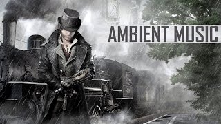 Assassin's Creed Syndicate Soundtrack - The Best of Ambient Music