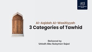 02: Three Categories of Tawheed - Al ‘Aqidah Al Wasitiyyah - Ustādh Abu Sulayman Sajad