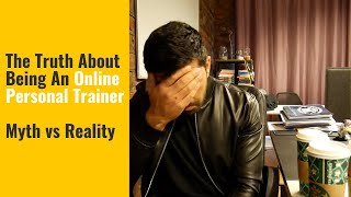 The Truth About Being An Online Personal Trainer - Biggest Myths