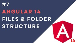 #7:  Folder & Files Explained in Angular 14 Application