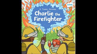 Charlie the Firefighter.