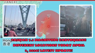 TAIWAN 7.5 MAGNITUDE EARTHQUAKE DIFFERENT LOCATIONS TODAY APRIL 3, 2024! LATEST UPDATE!