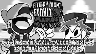 FNF MARIO’S MADNESS V2 / Golden Land With Lyrics But It Isn’t Serious