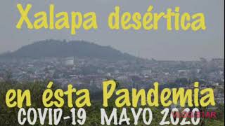 XALAPA VER Desértica en ésta PANDEMIA