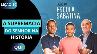 Lição da Escola Sabatina | A supremacia do Senhor na história | Lição 10 - QUINTA (07/03) Em Família