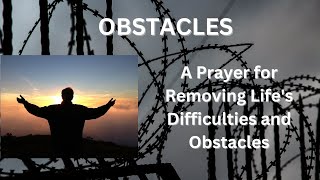 A Prayer to Overcome Life's Difficulties and Obstacles