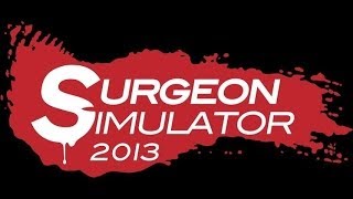 Surgeon Simulator 2013 - Dr. Jawsh Does Heart Surgery!