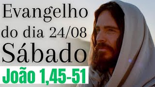 Evangelho do dia com reflexão, Sábado 24/08, Jo 1,45-51