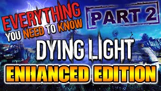 Everything You Need To Know About Dying Light: Enhanced Edition (Part 2)