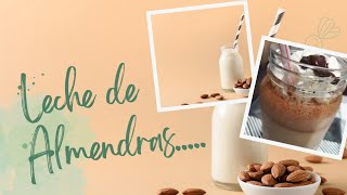 HAZ TU PROPIA BEBIDA DE ALMENDRAS ECHE DE ALMENDRAS) EN CASA. RECETA COMPLETA