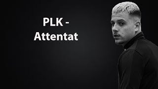 PLK - ATTENTAT ( PAROLES/ LYRICS)