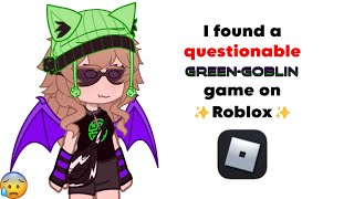 I found a QUESTIONABLE Green Goblin game on Roblox...