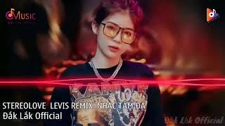 STEREOLOVE  LEVIS REMIX  NHẠC TẨM ĐÁ HOT TIK TOK 2023