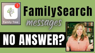 FamilySearch Users Not Responding? How to Get a Response to your Message (and Why You Don't)