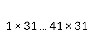 Multiplication Table times 31, from 1 x 31 to 41 x 31, in order, silent