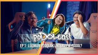 poDOLcast Ep 1: Luqman Podolski & Podol?