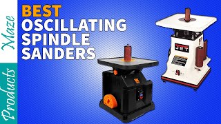 6 Best Oscillating Spindle Sanders Reviewed in 2023 [Top Rated]