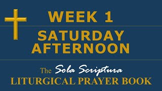 SSLPB — Week 1 — Saturday Afternoon — Sola Scriptura Liturgical Prayer Book