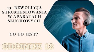 13. Rewolucja Strumieniowania w Aparatach Słuchowych Co to jest?