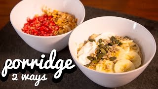 HEALTHY BREAKFASTS | 2 Recipes For Perfect English Porridge