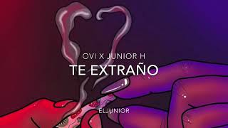 TE EXTRAÑO - OVI X JUNIOR H