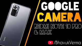 Redmi Note 10 Pro (Or Max) : Best Google Camera Port 🔥 | Installation | BHAVUK VERMA |