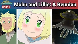 The Emotional Reunion of Mohn & Lillie | Pokemon Journeys Episode 111 (Recap & Review)