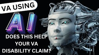 How VA Using AI Will Help Veterans With VA Disability Claims And VA Ratings