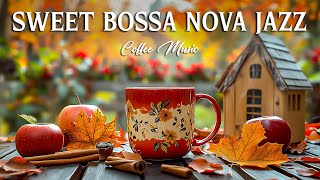 Sweet Jazz & Bossa Nova Music for Good Mood ☕ Calm Bossa Nova Jazz to Focus and Concentrate