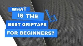 What is the best grip tape for a beginner?