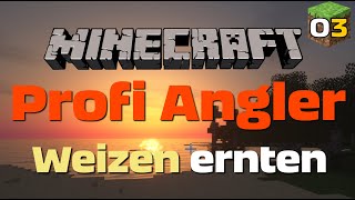 Minecraft - 03 - Profi Angler - Weizen ernten