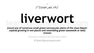 How to pronounce Liverwort | English pronunciation