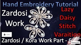 Zardosi / Kora Work | Lazy Daisy Stitch Varaition | Part - 6