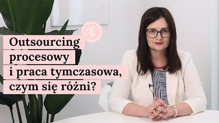 Outsourcing procesowy i praca tymczasowa. Czym to się różni?