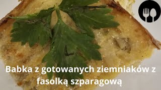 Babka ziemniaczana z fasolką szparagową - pyszny i prosty przepis! Alternatywa dla tradycyjnej babki