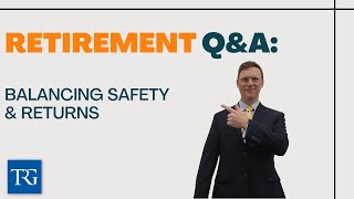 Retirement Q&A: Balancing Safety & Returns