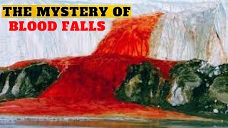 Blood Falls Mystery: Witnessing the Enigmatic Flow of Red Water